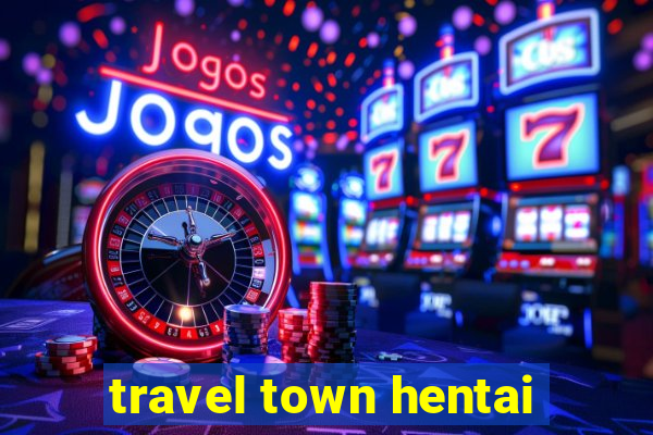 travel town hentai